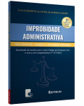 IMPROBIDADE ADMINISTRATIVA Procedimento, Sanções e Aplicação Racional - 2º Edição